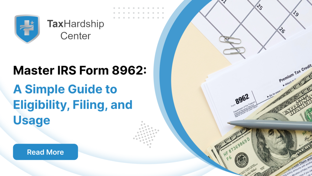 Master IRS Form 8962: A Simple Guide to Eligibility, Filing, and Usage